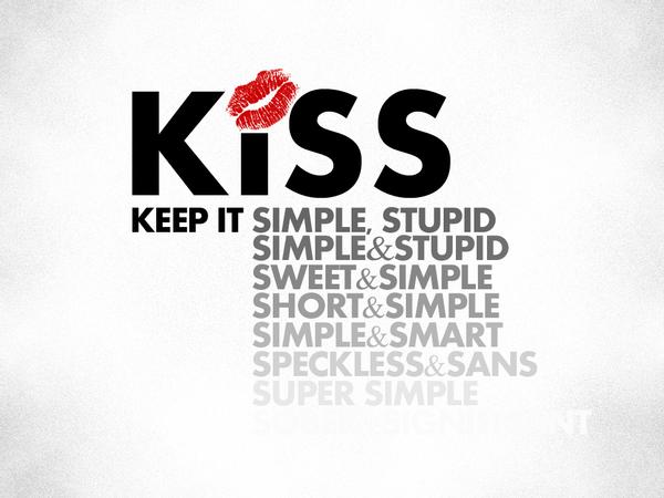 KISS - keep it simple stupid