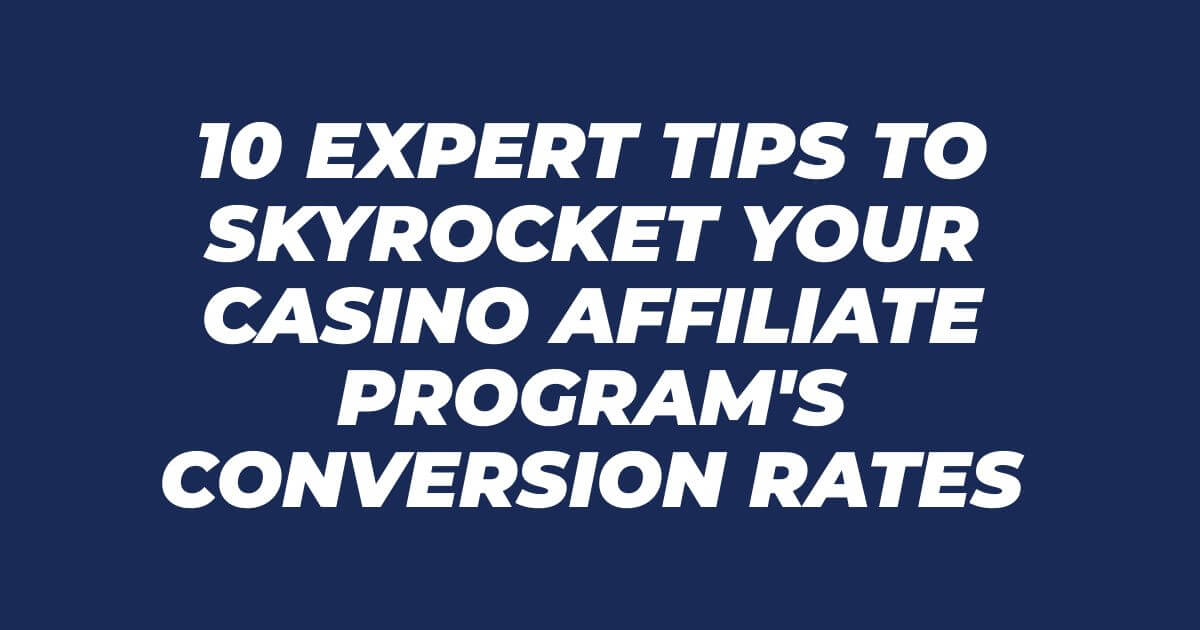 Top 10 Tips for Boosting Your Casino Affiliate Program's Conversion Rates in 2026 - Top 10 Tips for Boosting Your Casino Affiliate Program's Conversion Rates in 2026 -
